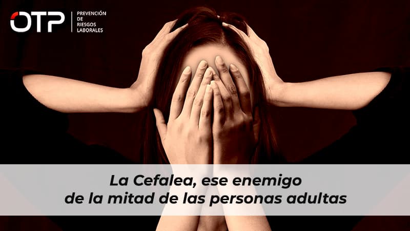 La Cefalea, ese enemigo de la mitad de los adultos